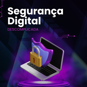 Segurança Digital Descomplicada